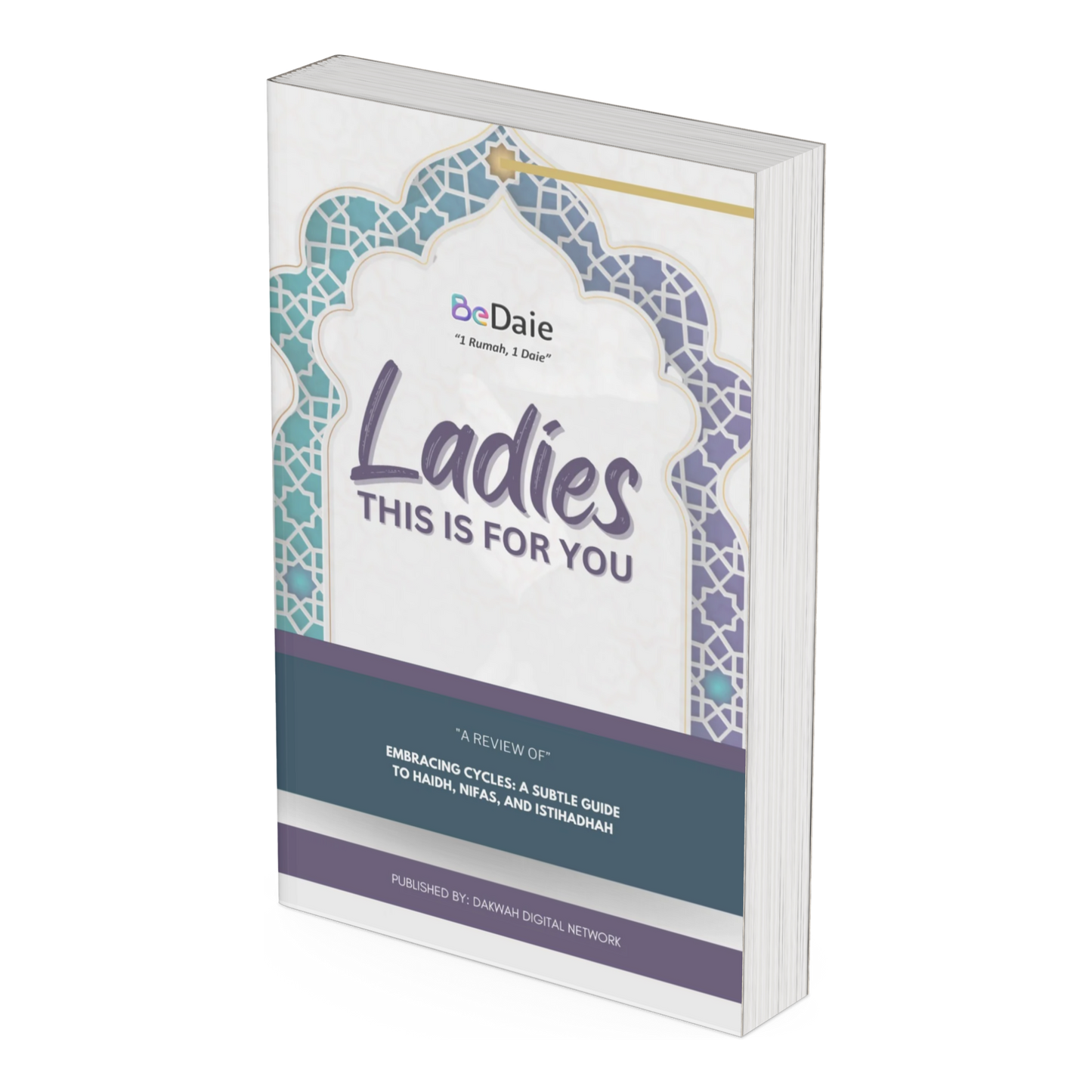 Ladies, this is for you - Legal Rullin̈gs of Fiqh Regarding Menstrual Blood, Postpartum Blood, and Irregular Bleeding
